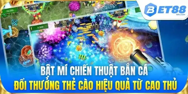 Bắn Cá Đổi Thưởng Thẻ Cào - Săn Thưởng Đại Dương BET88