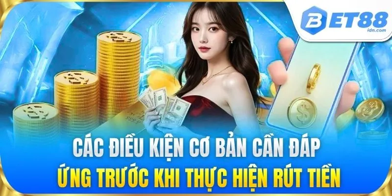 Rút Tiền BET88 Cực Kỳ Dễ Dàng Chỉ Trong Vài Phút Tới Tay