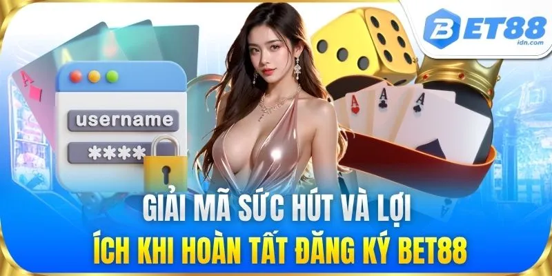 Đăng Ký BET88 - Mở Tài Khoản Nhanh Chóng Trong 1 Phút