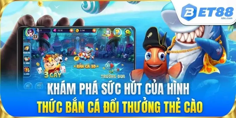 Bắn Cá Đổi Thưởng Thẻ Cào - Săn Thưởng Đại Dương BET88