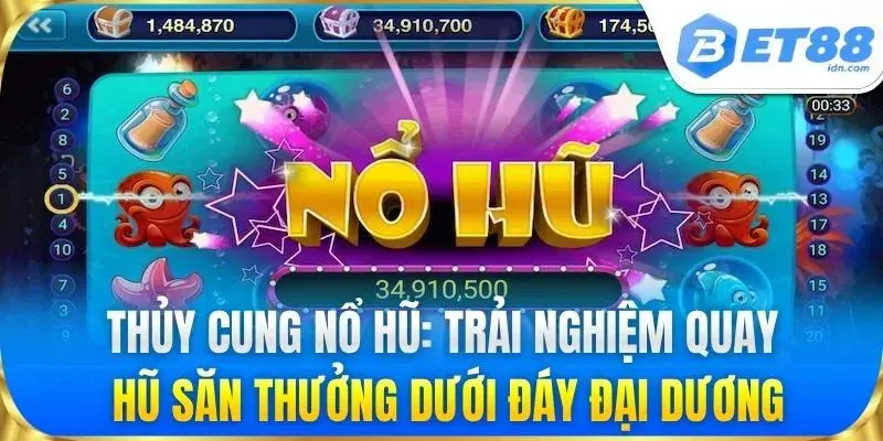 Thủy Cung Nổ Hũ BET88 - Săn Jackpot Đại Dương Cực Khủng