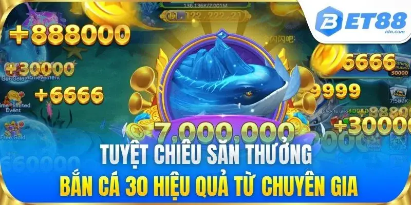 Bắn Cá 30 - Game Săn Cá Đại Dương Đổi Thưởng Đỉnh Cao